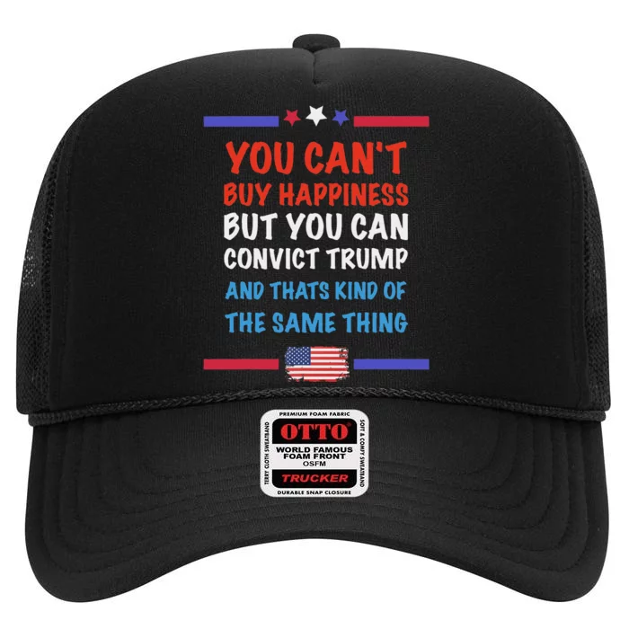 CanT Buy Happiness But You Can Convict Trump High Crown Mesh Trucker Hat