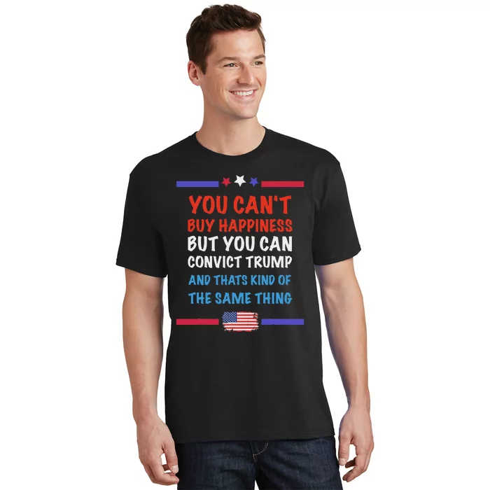 CanT Buy Happiness But You Can Convict Trump T-Shirt