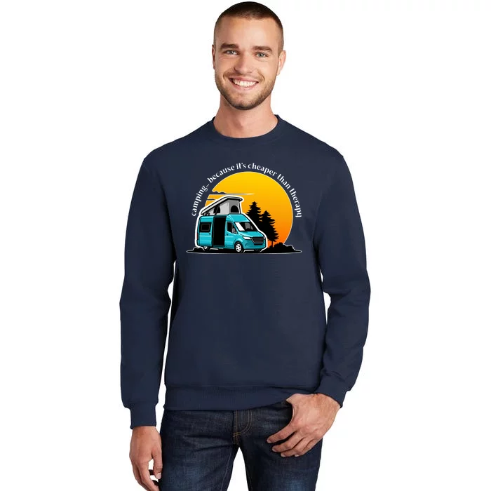 Camping Because It's Cheaper Than Therapy Tall Sweatshirt