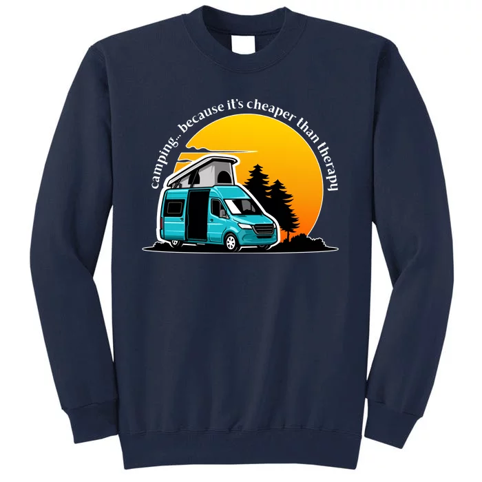 Camping Because It's Cheaper Than Therapy Tall Sweatshirt