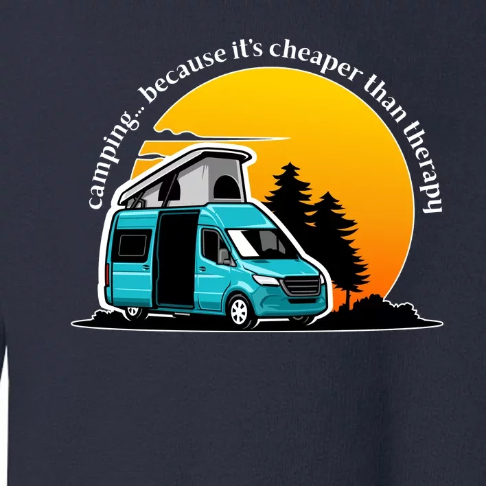 Camping Because It's Cheaper Than Therapy Toddler Sweatshirt