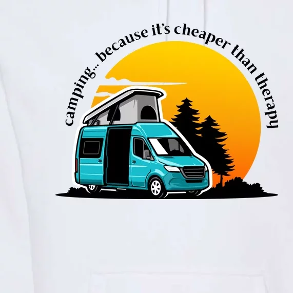 Camping Because It's Cheaper Than Therapy Premium Hoodie