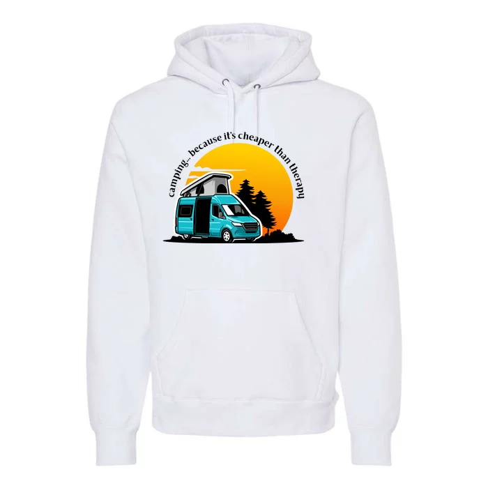 Camping Because It's Cheaper Than Therapy Premium Hoodie