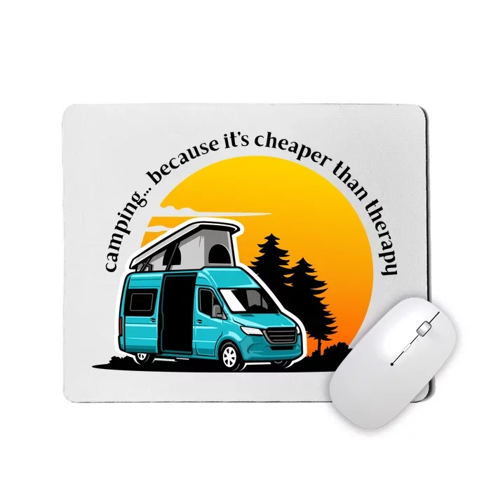 Camping Because It's Cheaper Than Therapy Mousepad