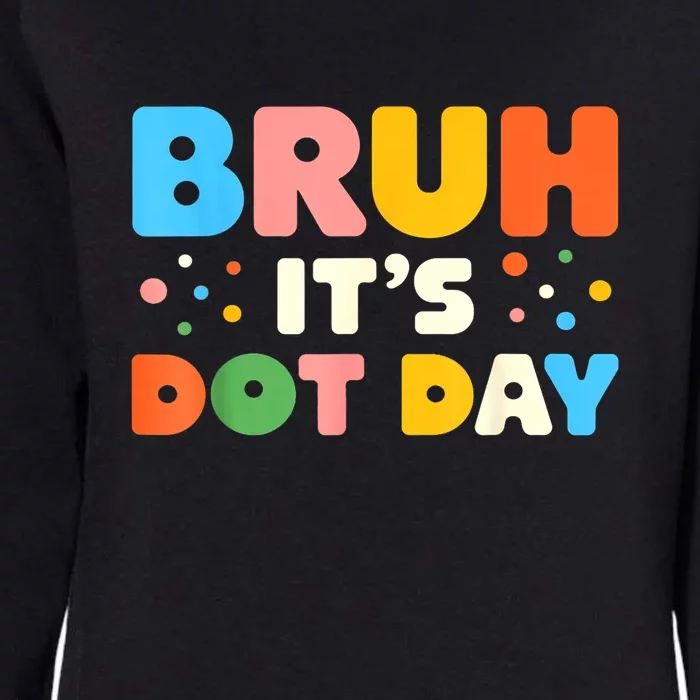 Cute Bruh Its Dot Day Polka Dotted Gift Womens California Wash Sweatshirt