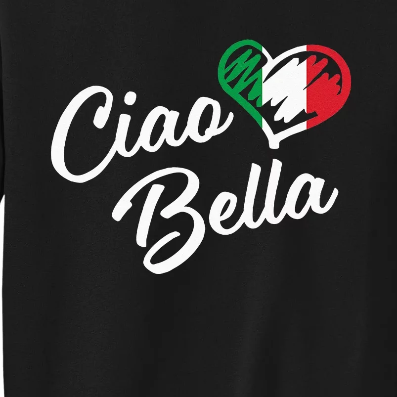 Ciao Bella Italian Hello Beautiful Gift Tall Sweatshirt