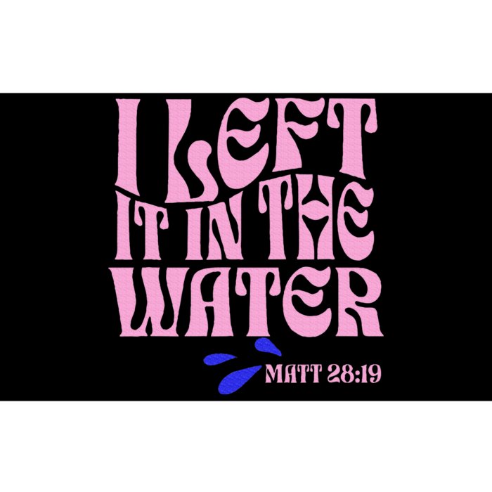 Christian Baptism I Left It In The Water Matthew 2819 Bumper Sticker