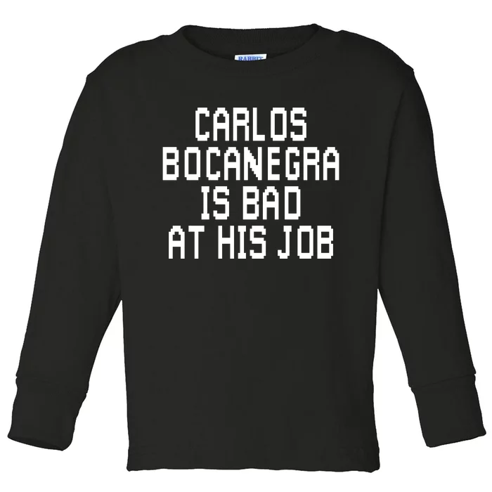 Carlos Bocanegra Is Bad At His Job Toddler Long Sleeve Shirt