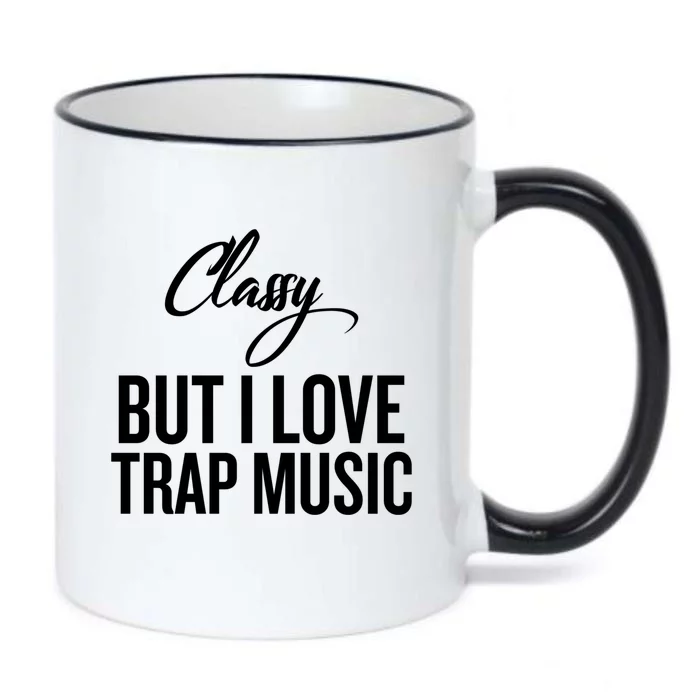 Classy But I Love Trap Music Funny Trap Music Gift Black Color Changing Mug