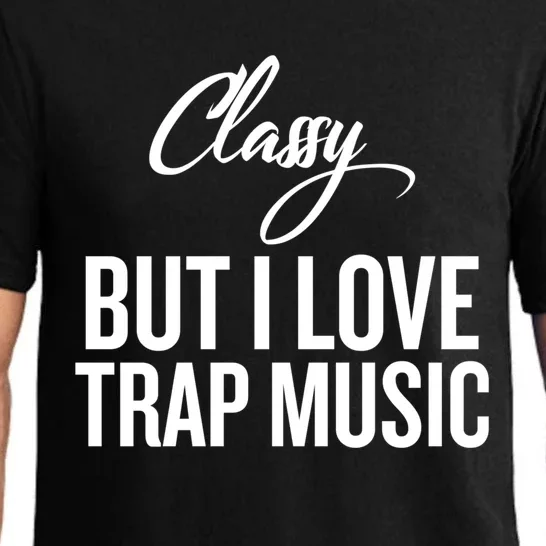 Classy But I Love Trap Music Funny Trap Music Gift Pajama Set