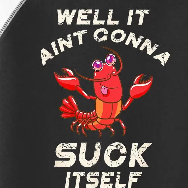 Crawfish Boil It Aint Gonna Suck Itself Lobster Men Women Toddler Fine Jersey T-Shirt