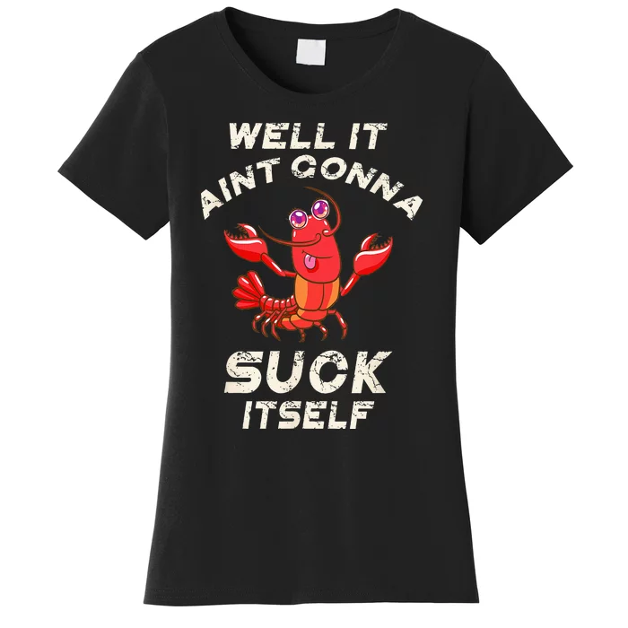 Crawfish Boil It Aint Gonna Suck Itself Lobster Men Women Women's T-Shirt