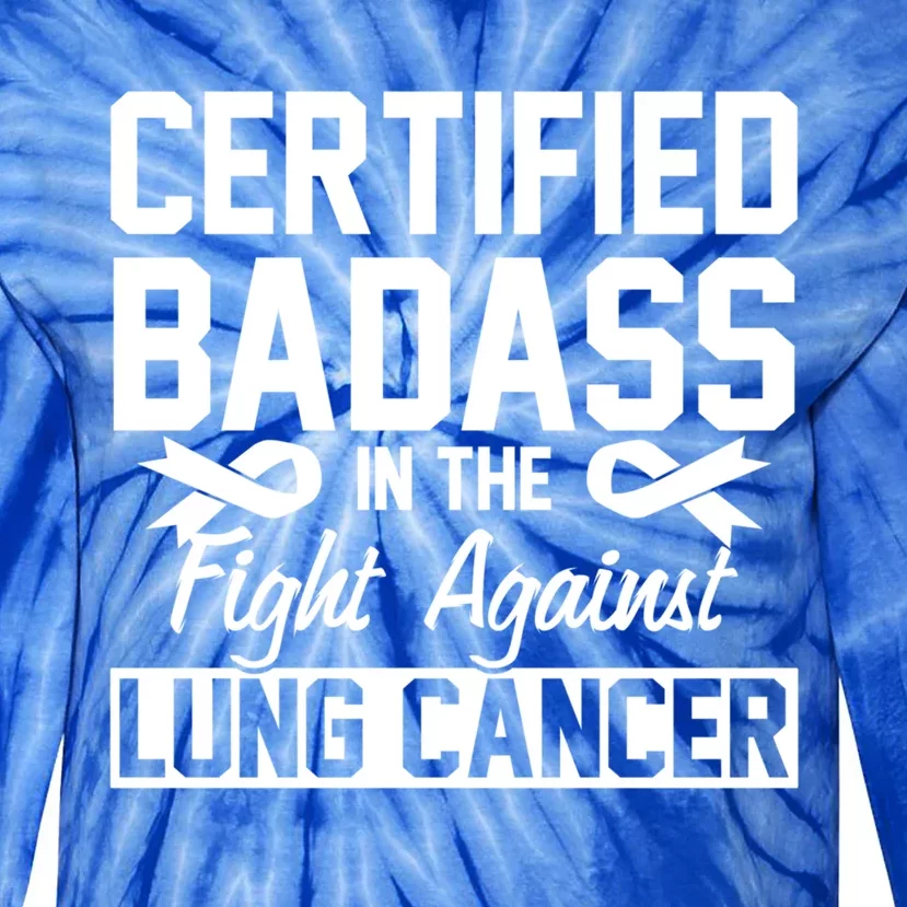 Certified Badass In The Fight With Lung Cancer Awareness Cute Gift Tie-Dye Long Sleeve Shirt