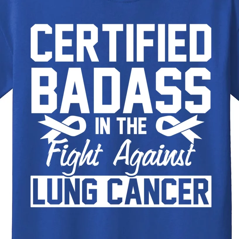 Certified Badass In The Fight With Lung Cancer Awareness Cute Gift Kids T-Shirt