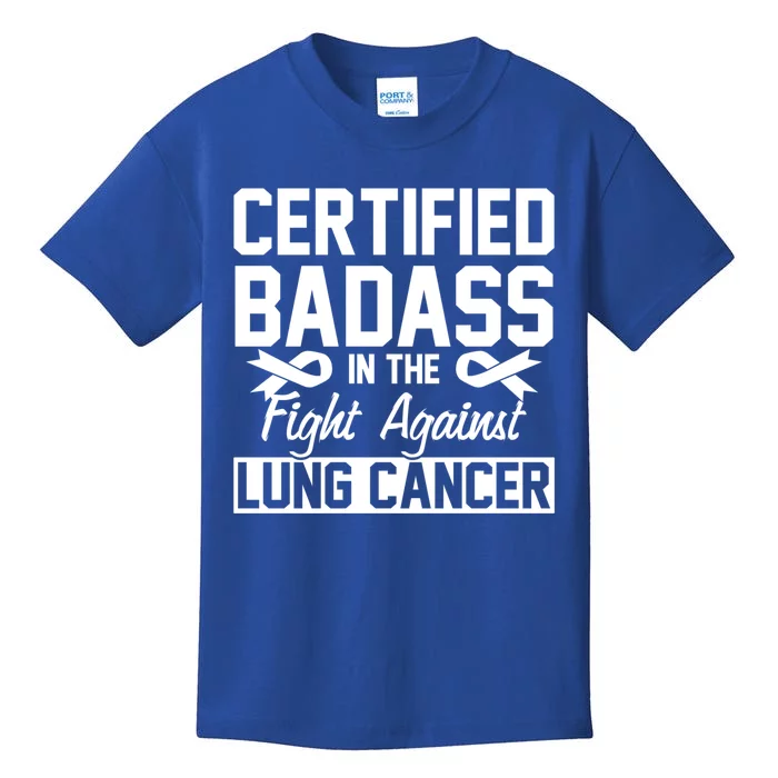 Certified Badass In The Fight With Lung Cancer Awareness Cute Gift Kids T-Shirt