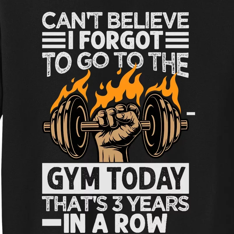 Can't Believe I Forgot To Go To The Gym Today Funny Premium Tall Sweatshirt