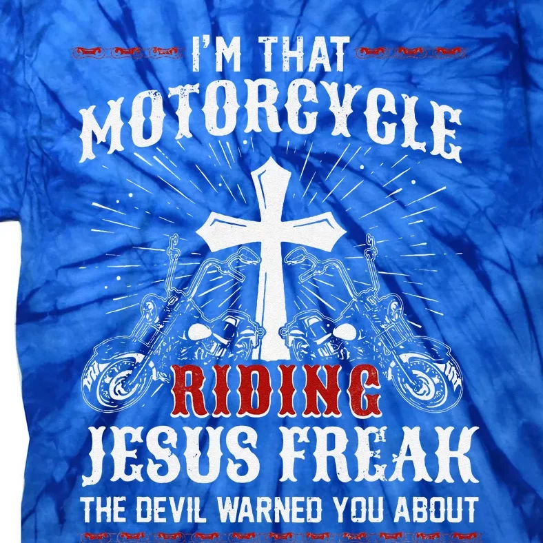 Christian Biker Im That Motorcycle Riding Jesus Freak Faith Tie-Dye T-Shirt