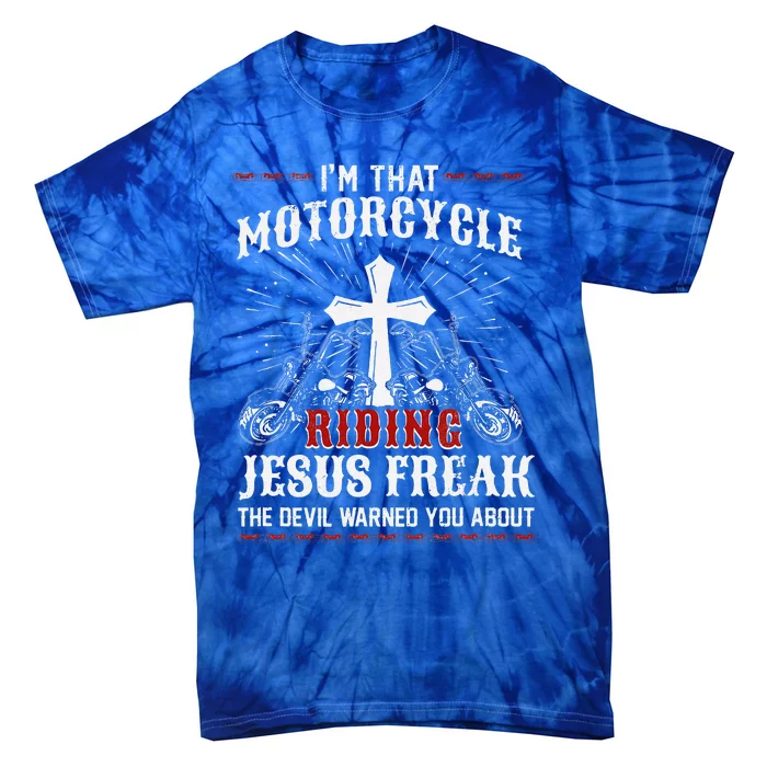 Christian Biker Im That Motorcycle Riding Jesus Freak Faith Tie-Dye T-Shirt