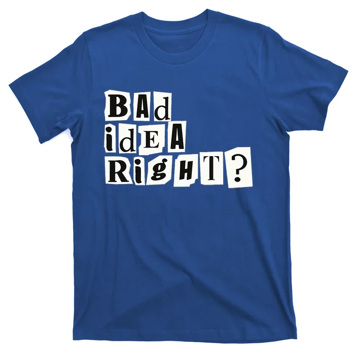 Cute Bad Idea Right T-Shirt