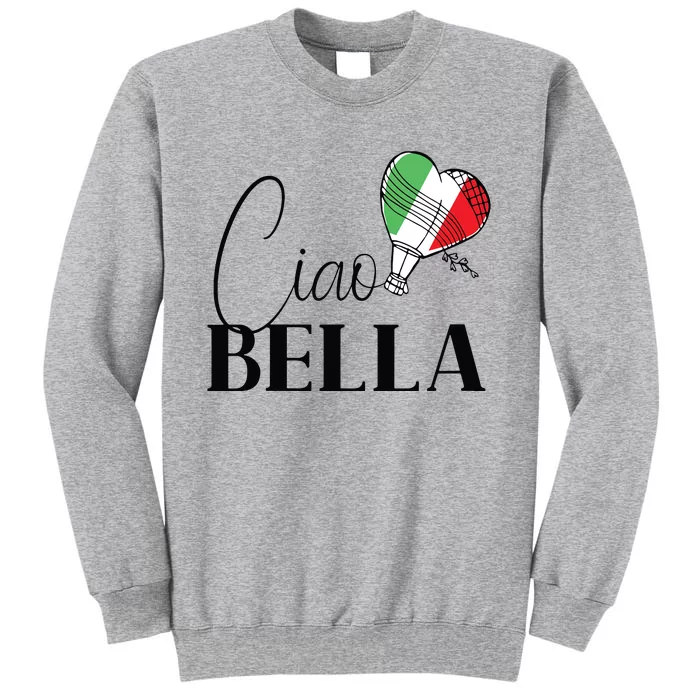 Ciao Bella Italy Graphic With Italian Flag Tall Sweatshirt