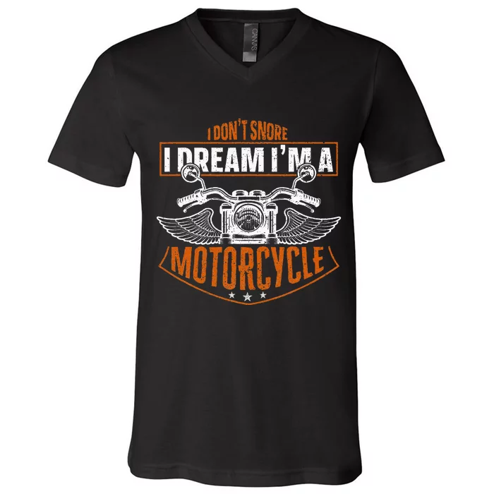 Classic Biker I Dont Snore I Dream Im A Motorcycle V-Neck T-Shirt