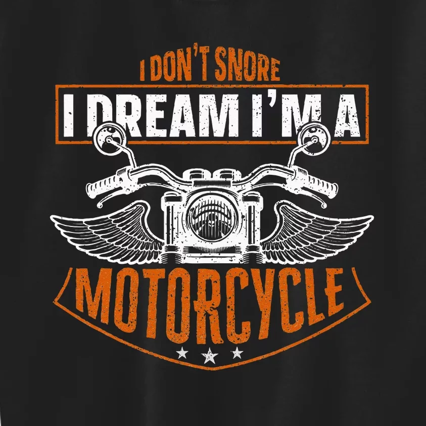 Classic Biker I Dont Snore I Dream Im A Motorcycle Kids Sweatshirt