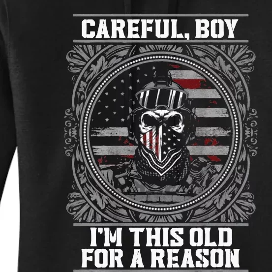 Careful Boy Im This Old For A Reason Veteran Women's Pullover Hoodie