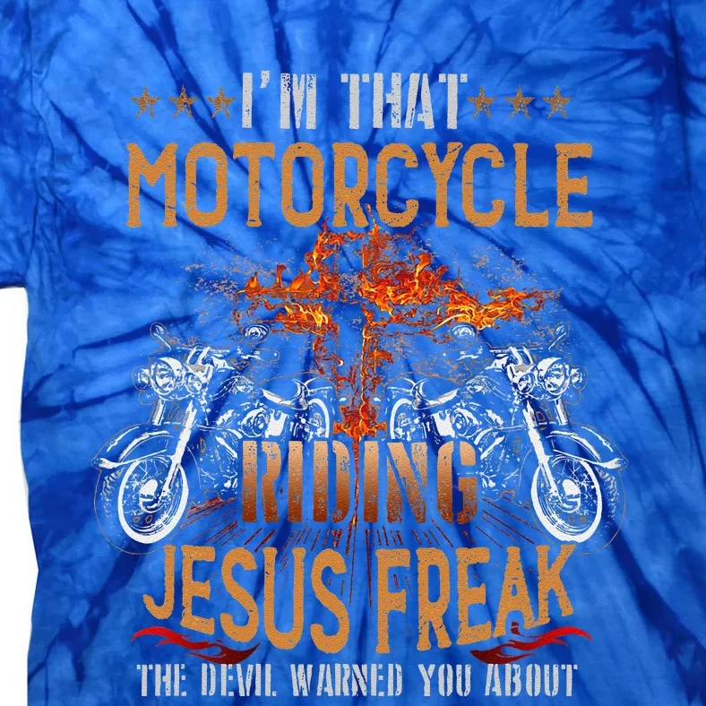 Christian Biker Im That Motorcycle Riding Jesus Freak Faith (2) Tie-Dye T-Shirt