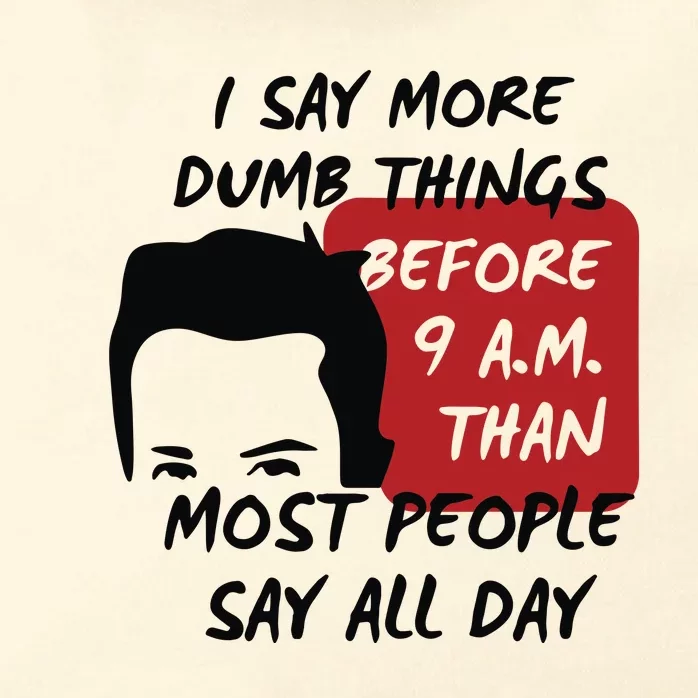 Chandler Bing I Say More Dumb Things Before 9 A.M. Than Most People Zip Tote Bag