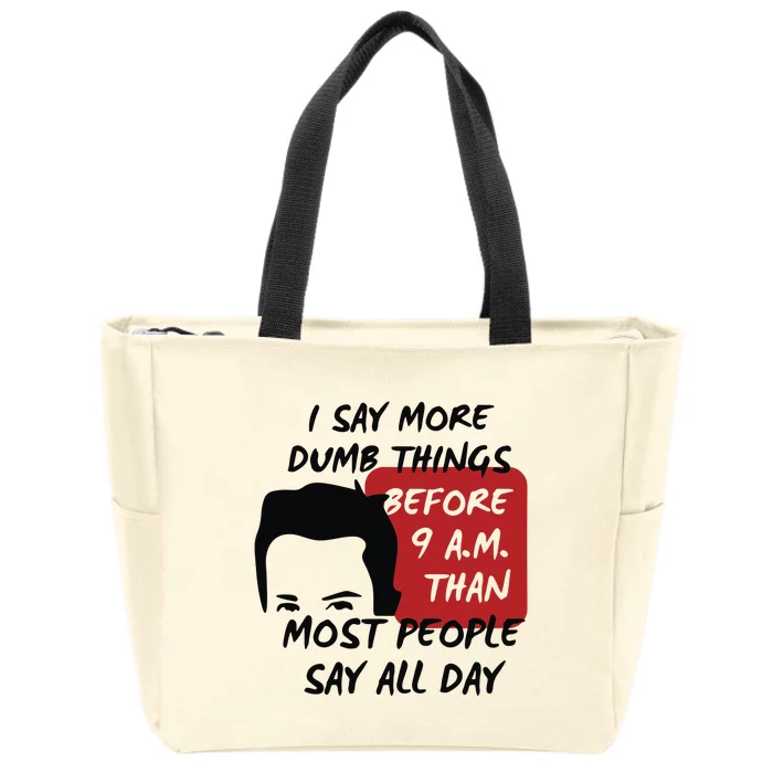 Chandler Bing I Say More Dumb Things Before 9 A.M. Than Most People Zip Tote Bag