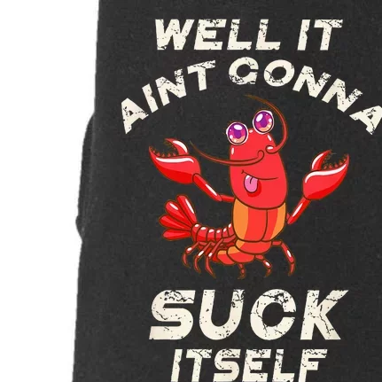 Crawfish Boil It Aint Gonna Suck Itself Lobster Doggie 3-End Fleece Hoodie