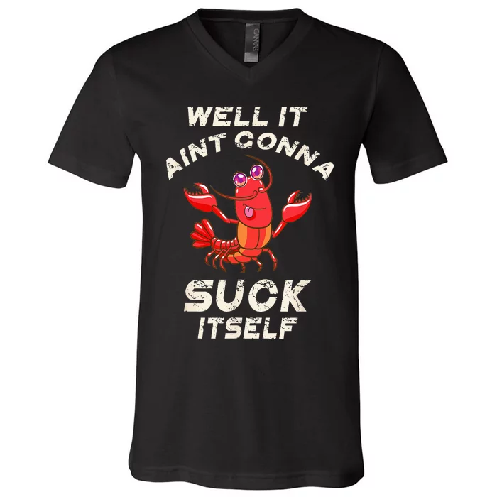 Crawfish Boil It Aint Gonna Suck Itself Lobster V-Neck T-Shirt