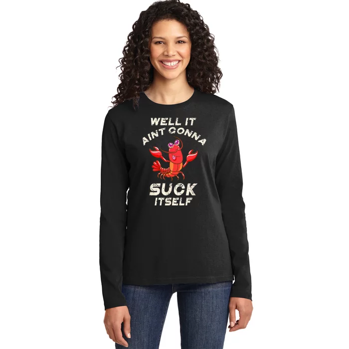 Crawfish Boil It Aint Gonna Suck Itself Lobster Ladies Long Sleeve Shirt