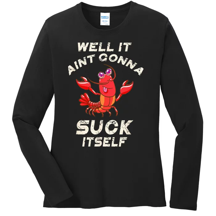 Crawfish Boil It Aint Gonna Suck Itself Lobster Ladies Long Sleeve Shirt