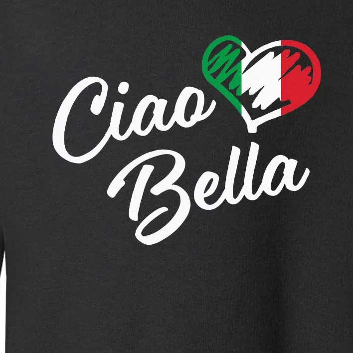 Ciao Bella Italian Hello Beautiful Gift Toddler Sweatshirt