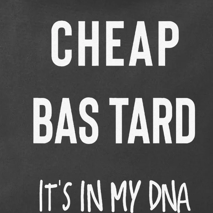 Cheap Bastard ItS In My Dna Funny Sarcasm Zip Tote Bag