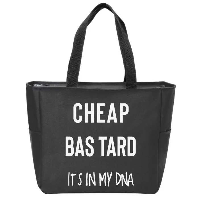 Cheap Bastard ItS In My Dna Funny Sarcasm Zip Tote Bag