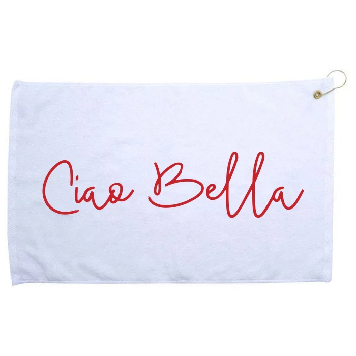 Ciao Bella Italian Quote For Italians Graphic Grommeted Golf Towel