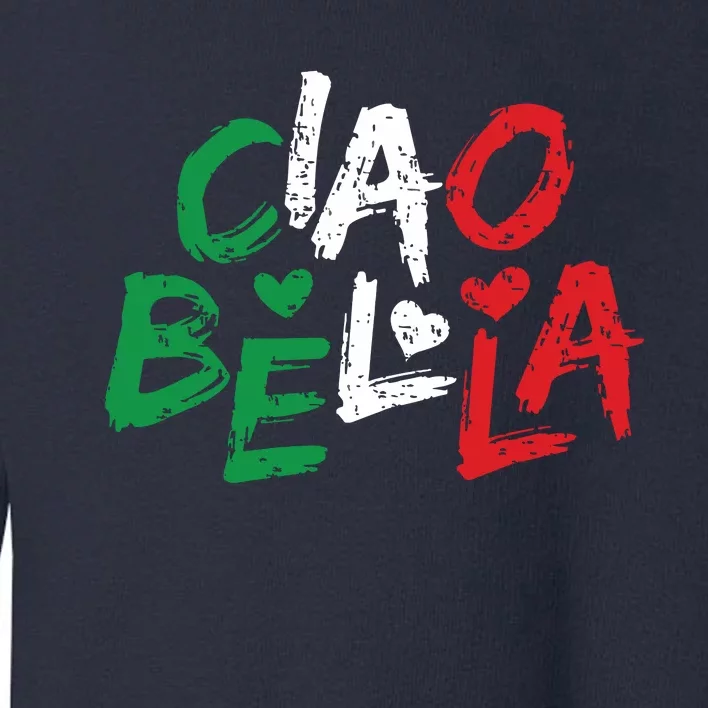 Ciao Bella Italy Flag Shirts Gift For Italians Toddler Sweatshirt