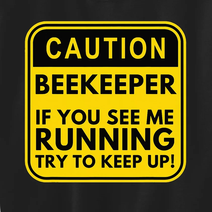 Caution Beekeeper If You See Me Running Funny Beekeeping Kids Sweatshirt