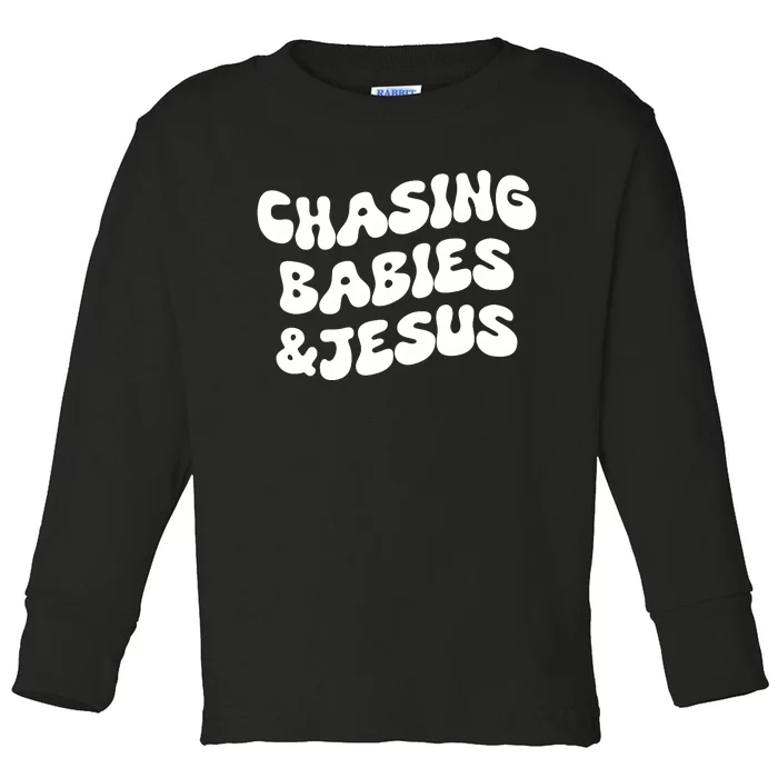 Chasing Babies & Jesus Toddler Long Sleeve Shirt