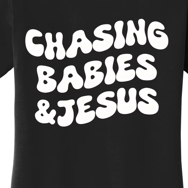 Chasing Babies & Jesus Women's T-Shirt