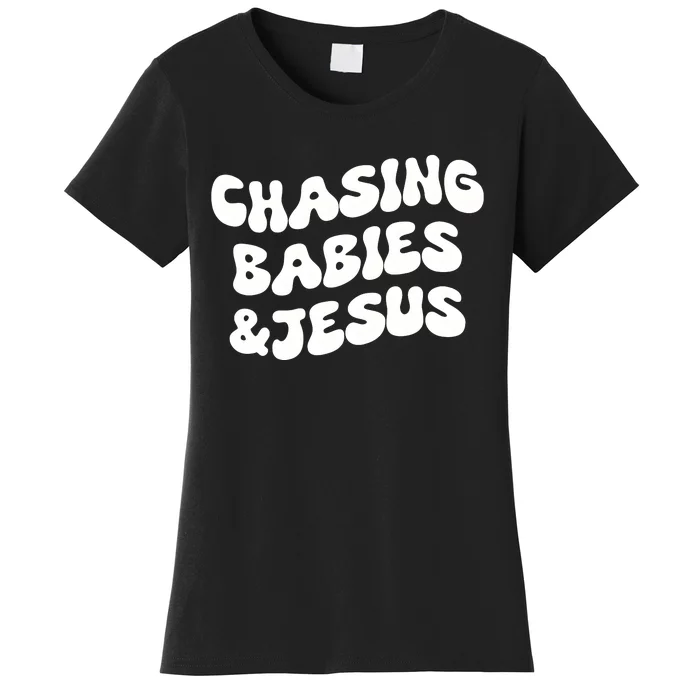 Chasing Babies & Jesus Women's T-Shirt