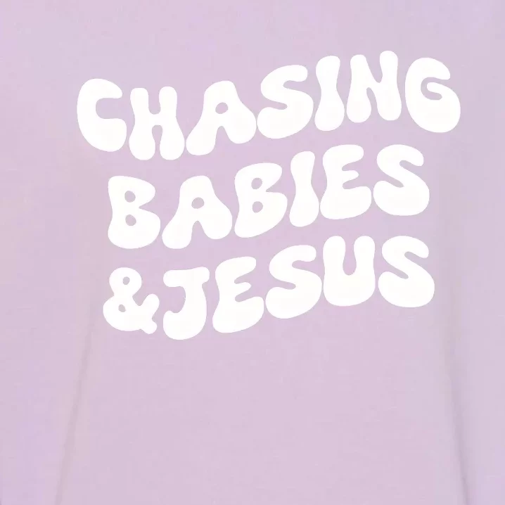 Chasing Babies & Jesus Garment-Dyed Sweatshirt