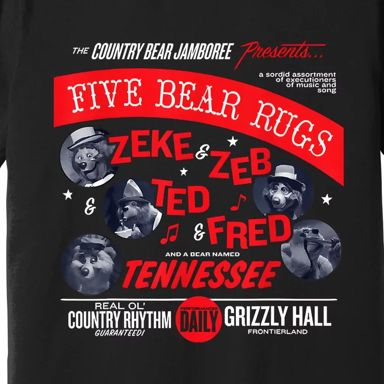 Country Bear Jamboree Real Old Country Rhythm Five Bear Rugs Premium T-Shirt