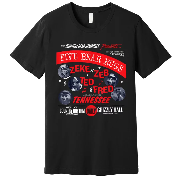 Country Bear Jamboree Real Old Country Rhythm Five Bear Rugs Premium T-Shirt