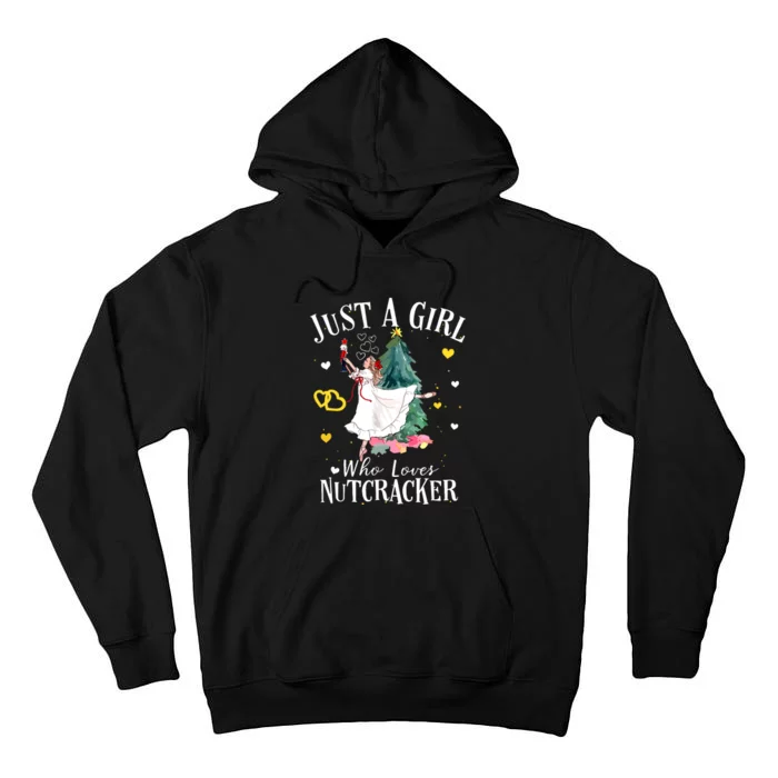 Christmas Ballet Just A Girl Who Loves Nutcrackers Gift Tall Hoodie