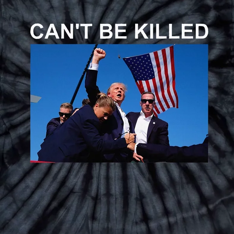 Cant Be Killed Trump Tie-Dye T-Shirt