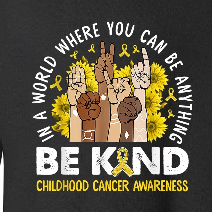 Childhood Be Kind Sign Language Childhood Cancer Awareness Toddler Sweatshirt