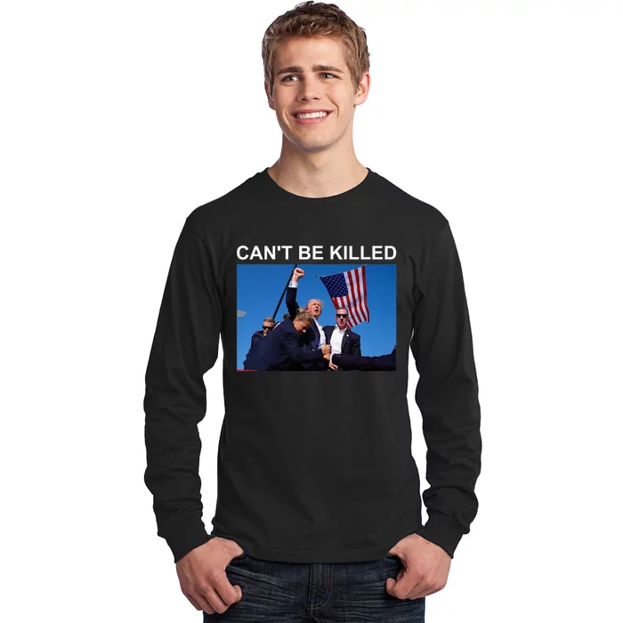 Cant Be Killed Trump Cant Be Killed Long Sleeve Shirt